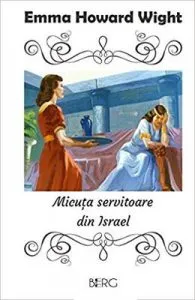 Micuta servitoare din Israel de Emma Howard Wight