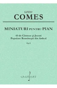 Miniaturi pentru pian Op.8 de Liviu Comes