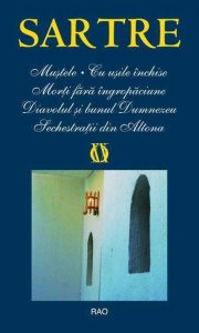 Mustele. Cu usile inchise. Morti fara ingropaciune. Diavolul si bunul Dumnezeu. Sechestratii din Altona