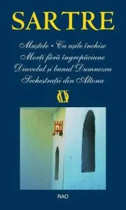 Mustele. Cu usile inchise. Morti fara ingropaciune. Diavolul si bunul Dumnezeu. Sechestratii din Altona