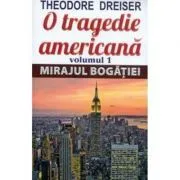 O tragedie americana. Volumul 1. Mirajul bogatiei de Theodore Dreiser