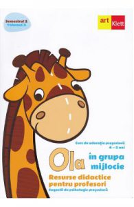 Ola in grupa mijlocie Sem.2 Vol.3. Resurse didactice pentru profesori
