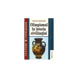 Olimpismul in istoria civilizatiei ( Nicolae Postolache )