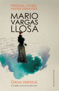 Orgia perpetua. Flaubert si Doamna Bovary de Mario Vargas Llosa