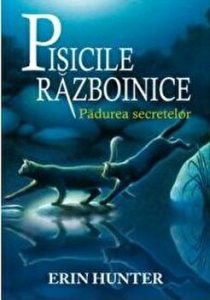 Pisicile razboinice. Padurea secretelor. Vol. 3