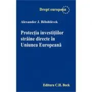 Protectia investitiilor straine directe in Uniunea Europeana de Alexander Belohlavek