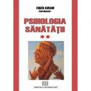 Psihologia sanatatii. Abordari aplicate. Volumul 2 Comportament dezadaptativ de Eugen Avram