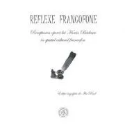 Reflexe francofone. Receptarea operei lui Horia Badescu in spatiul cultural francofon de Ilie Rad