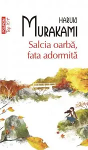 Salcia oarba, fata adormita de Haruki Murakami