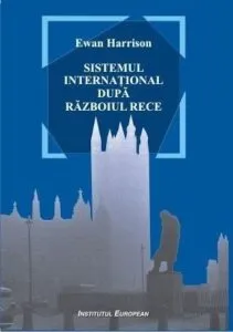 Sistemul international dupa Razboiul Rece de Ewan Harrison