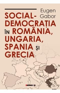 Social-democratia in Romania, Ungaria, Spania si Grecia