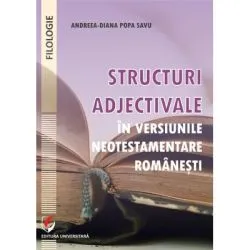 Structuri adjectivale in versiunile neotestamentare romanesti de Andreea-Diana Popa Savu