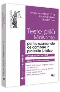 Teste-grila, minispete pentru examenele de admitere in profesiile juridice. Drept procesual civil. Ed.5 de Andrea-Annamaria Chis