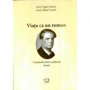 Viata ca un roman. Constantin Stere scriitorul. Eseuri