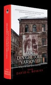 Voci din ghetoul Varsoviei. Cum ne-am scris istoria de David G. Roskies