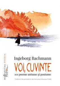 Voi, cuvinte de Ingeborg Bachmann