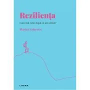Volumul 6. Descopera Psihologia. Rezilienta. Cum ma ridic dupa ce am cazut? de Marisa Salanova