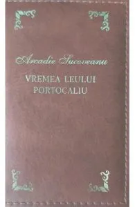 Vremea leului portocaliu. Laurii poeziei de Arcadie Suceveanu