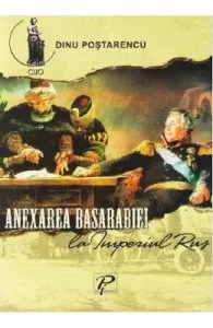 Anexarea Basarabiei la Imperiul Rus de Dinu Postarencu