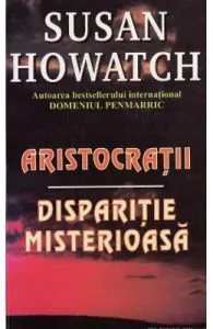 Aristocratii. Disparitie misterioasa de Susan Howatch