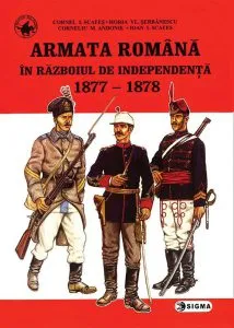 Armata romana in Razboiul de independenta de Cornel Scafes