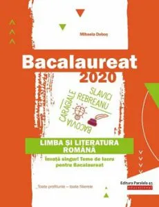 Bacalaureat 2020. Limba si literatura romana. Invata singur! Teme de lucru pentru bacalaureat. Toate profilurile - toate filierele de Mihaela Dobos