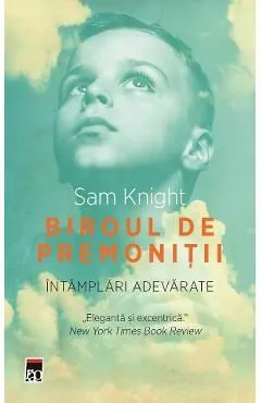 Biroul de premonitii. Intamplari adevarate de Sam Knight