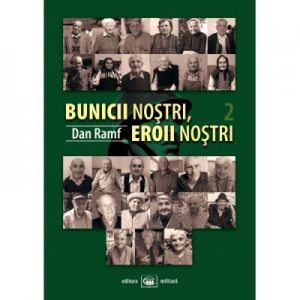 Bunicii nostri, eroii nostri. Volumul II