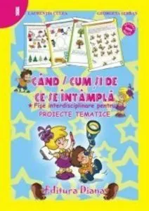 Cand / Cum si de ce se intampla. Modele proiecte tematice