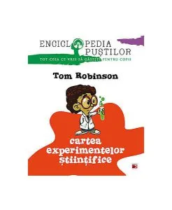Cartea experimentelor ştiinţifice de Tom Robinson