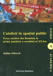 Catolicii in spatiul public de Iulian Gherca