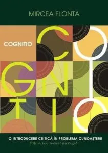 Cognitio. O introducere critica in problema cunoasterii de Mircea Flonta