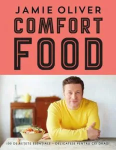 Comfort Food. 100 de retete esentiale - delicatese pentru cei dragi de Jamie Oliver