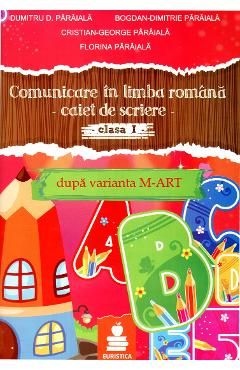 Comunicare in limba romana. Caiet de scriere clasa 1 Ed.2015 Dupa varianta M-Art