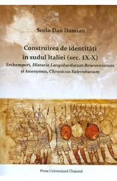Construirea de identitati in sudul Italiei Sec. IX-X de Sorin Dan Damian