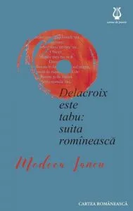 Delacroix este tabu: suita romineasca de Medeea Iancu