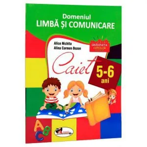 Domeniul Limba si Comunicare Caiet 5-6 Ani de Alice Nichita