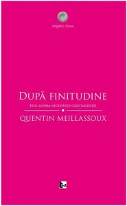 Dupa finitudine. Eseu asupra necesitatii contingentei