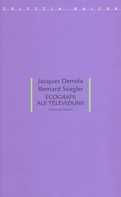 Ecografii ale televiziunii. Interviuri filmate de Jacques Derrida
