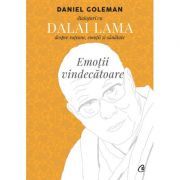 Emotii vindecatoare. Dialoguri cu Dalai Lama despre ratiune, emotii si sanatate
