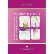 ENDODONTIE CLINICA. Ghid de lucrari practice pentru studentii anului 6 de Mihaela Chirila