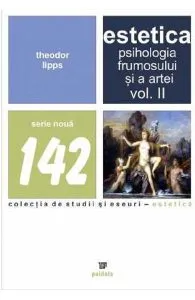 Estetica. Psihologia frumosului si a artei. Vol.2 de Theodor Lipps