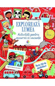 Exploreaza lumea. Activitati pentru excursii si vacante