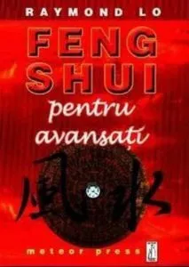 Feng Shui pentru avansati de Raymond Lo