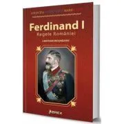 Ferdinand I. Regele Romaniei de Cristian Mosneanu