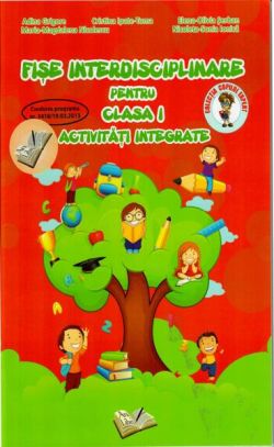Fișe interdisciplinare pentru clasa I. Activități integrate