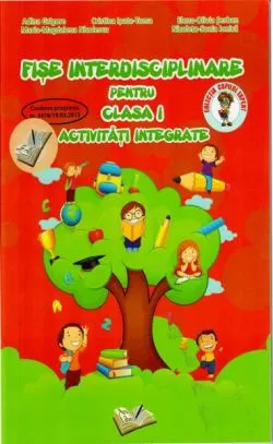 Fișe interdisciplinare pentru clasa I. Activități integrate de Adina Grigore