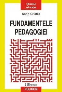 Fundamentele pedagogiei de Sorin Cristea