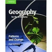 Geography for the IB Diploma Patterns and Change de Paul Guinness