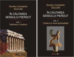 În căutarea sensului pierdut (2 volume) de Dumitru-Constantin Dulcan